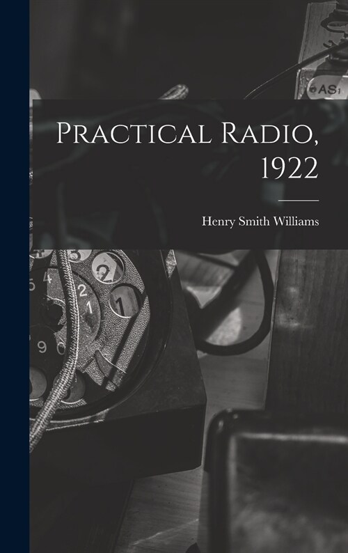 Practical Radio, 1922 (Hardcover)