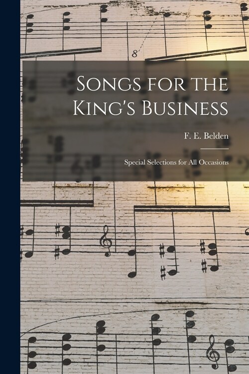 Songs for the Kings Business: Special Selections for All Occasions (Paperback)