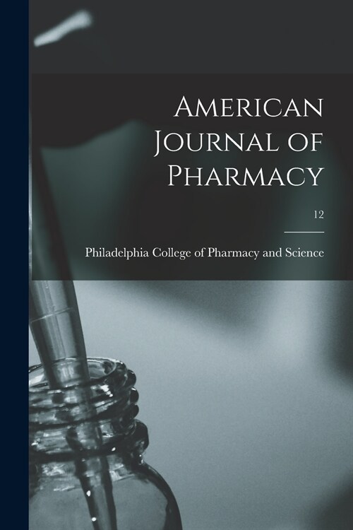 American Journal of Pharmacy; 12 (Paperback)