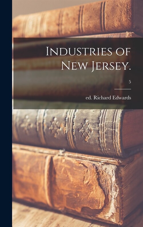 Industries of New Jersey.; 5 (Hardcover)
