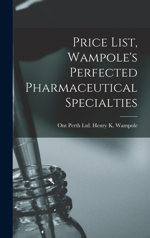 Price List, Wampoles Perfected Pharmaceutical Specialties (Hardcover)