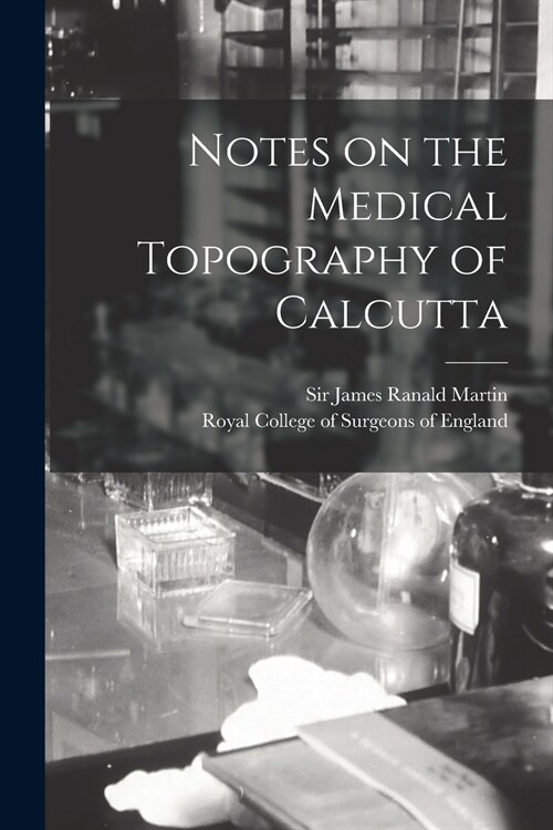 Notes on the Medical Topography of Calcutta (Paperback)