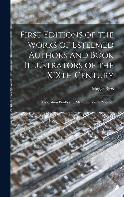 First Editions of the Works of Esteemed Authors and Book Illustrators of the XIXth Century: Association Books and Mss. Sports and Pastimes (Hardcover)