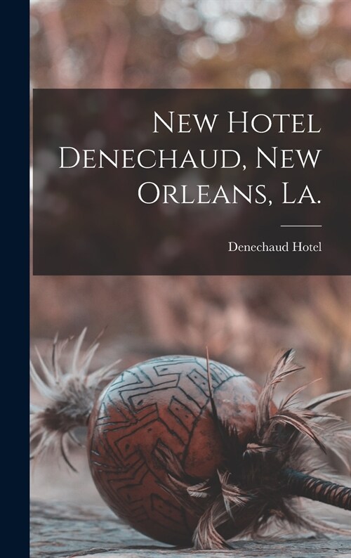 New Hotel Denechaud, New Orleans, La. (Hardcover)