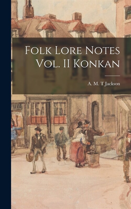 Folk Lore Notes Vol. II Konkan (Hardcover)