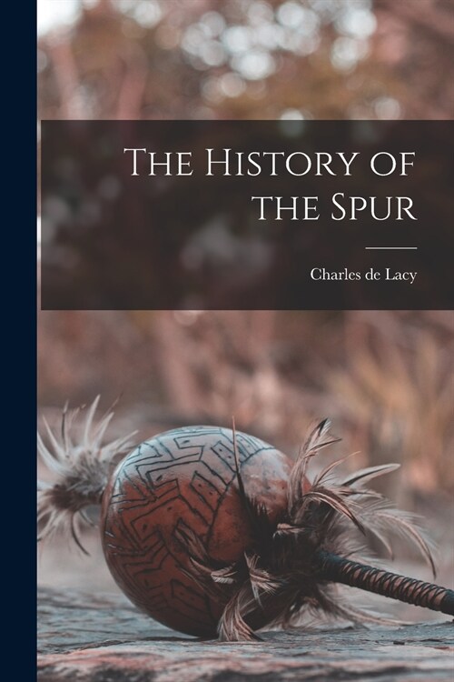 The History of the Spur (Paperback)