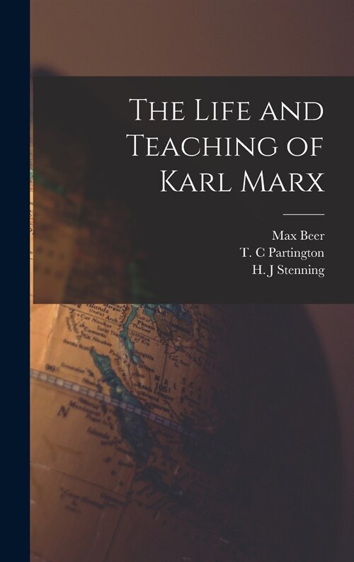 The Life and Teaching of Karl Marx (Hardcover)