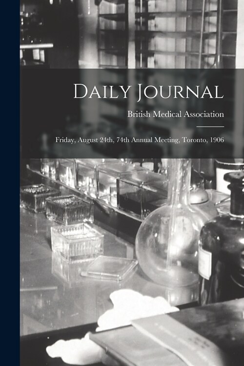 Daily Journal [microform]: Friday, August 24th, 74th Annual Meeting, Toronto, 1906 (Paperback)