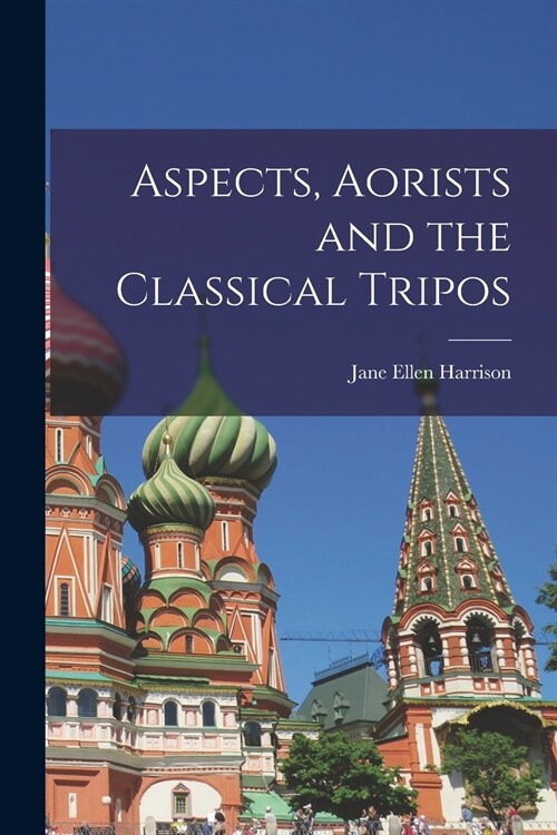 Aspects, Aorists and the Classical Tripos (Paperback)