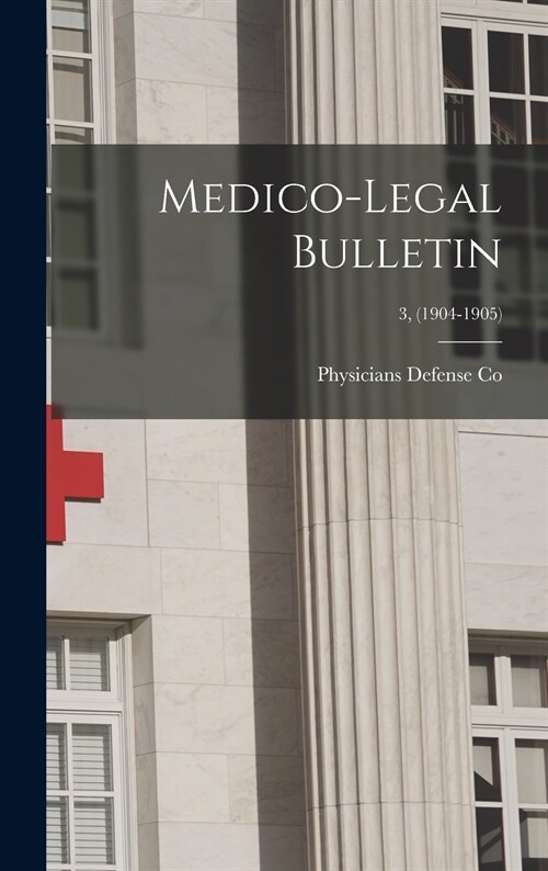 Medico-legal Bulletin; 3, (1904-1905) (Hardcover)