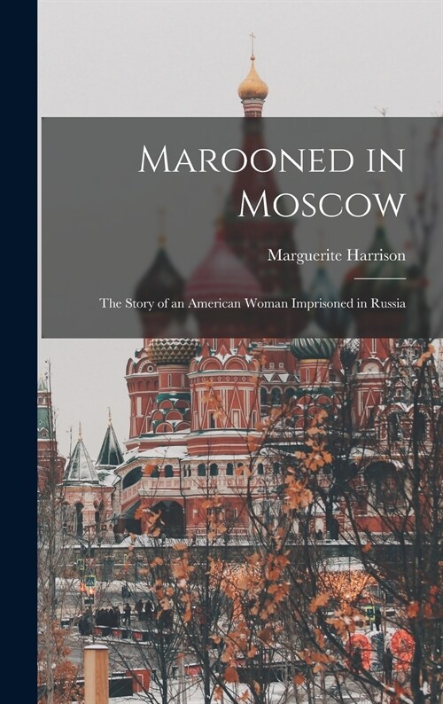 Marooned in Moscow: the Story of an American Woman Imprisoned in Russia (Hardcover)