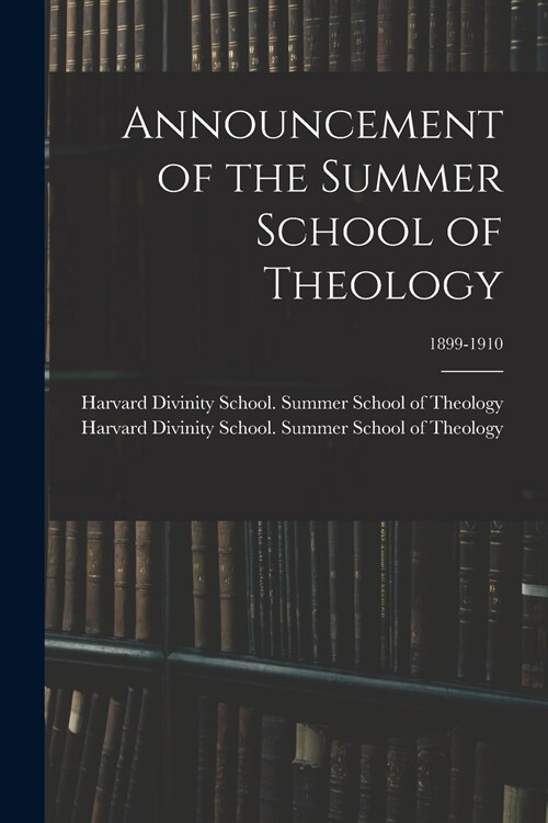 Announcement of the Summer School of Theology; 1899-1910 (Paperback)