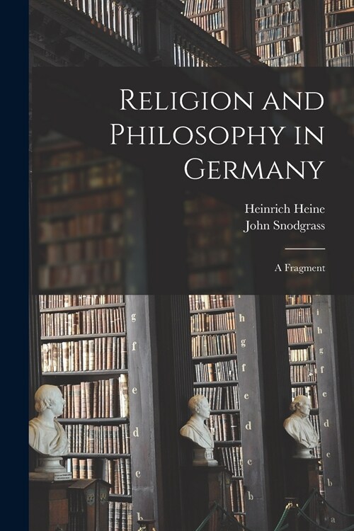 Religion and Philosophy in Germany: a Fragment (Paperback)