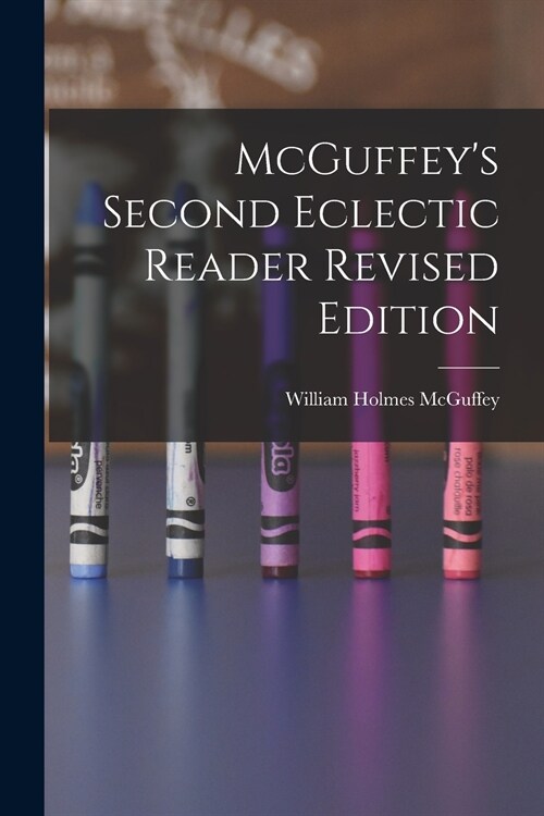 McGuffeys Second Eclectic Reader Revised Edition (Paperback)