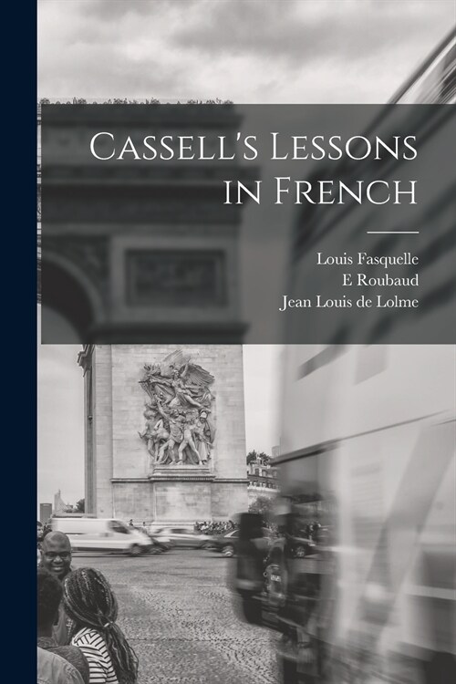 Cassells Lessons in French [microform] (Paperback)