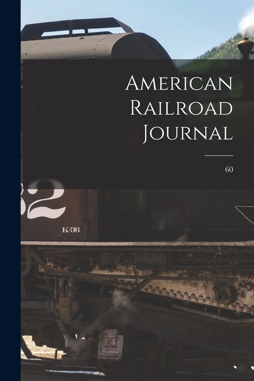 American Railroad Journal [microform]; 60 (Paperback)