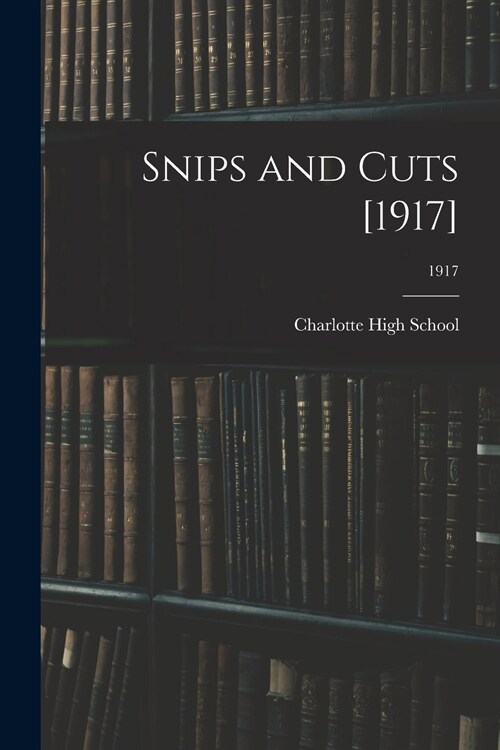 Snips and Cuts [1917]; 1917 (Paperback)