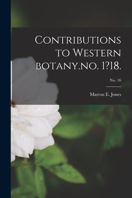 Contributions to Western Botany.no. 1?18.; no. 16 (Paperback)