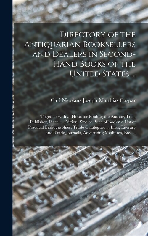 Directory of the Antiquarian Booksellers and Dealers in Second-hand Books of the United States ...: Together With ... Hints for Finding the Author, Ti (Hardcover)