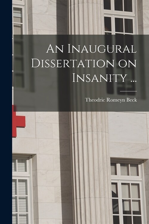 An Inaugural Dissertation on Insanity ... (Paperback)