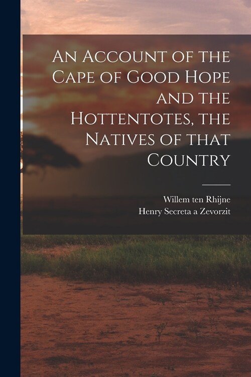 An Account of the Cape of Good Hope and the Hottentotes, the Natives of That Country (Paperback)