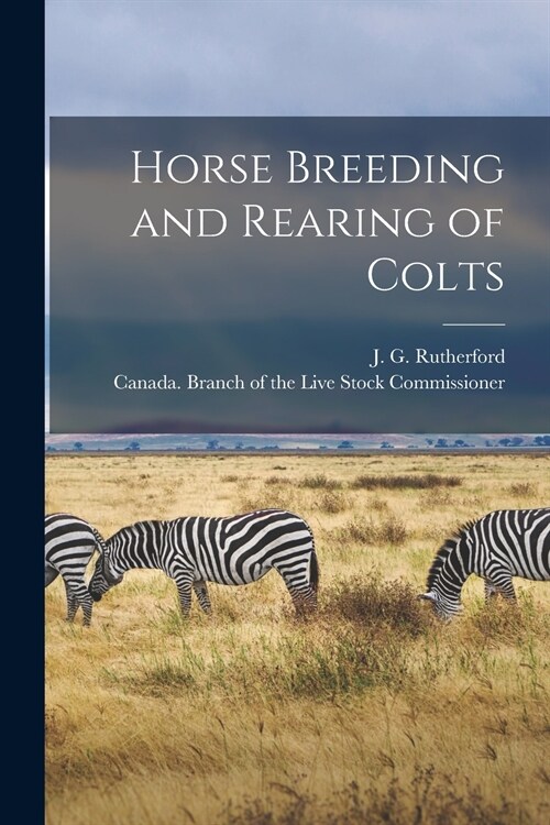 Horse Breeding and Rearing of Colts [microform] (Paperback)