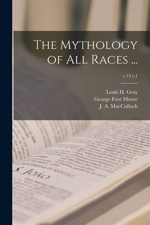 The Mythology of All Races ...; v.13 c.1 (Paperback)