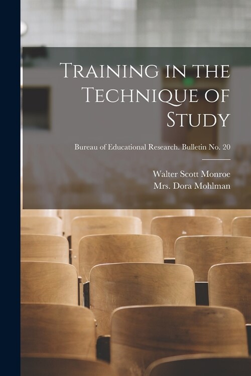 Training in the Technique of Study; Bureau of educational research. Bulletin no. 20 (Paperback)