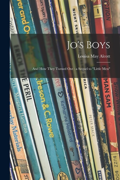 Jos Boys: and How They Turned out: a Sequel to Little Men (Paperback)