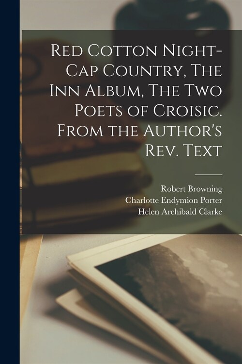 Red Cotton Night-cap Country, The Inn Album, The Two Poets of Croisic. From the Authors Rev. Text (Paperback)