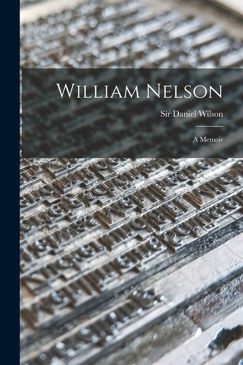 William Nelson [microform]: a Memoir (Paperback)