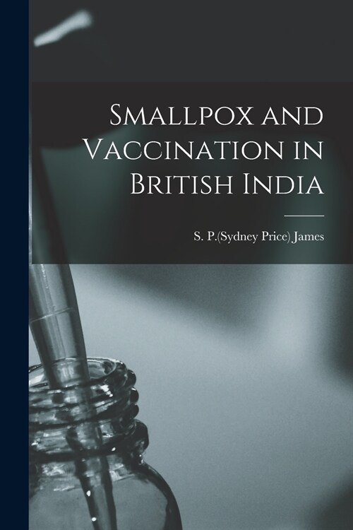 Smallpox and Vaccination in British India (Paperback)