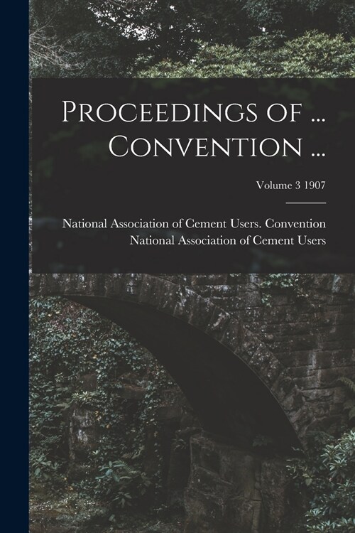 Proceedings of ... Convention ...; Volume 3 1907 (Paperback)