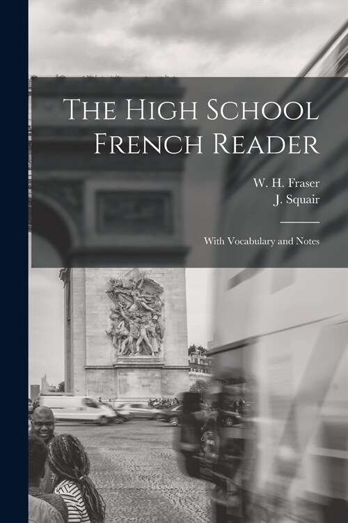 The High School French Reader [microform]: With Vocabulary and Notes (Paperback)