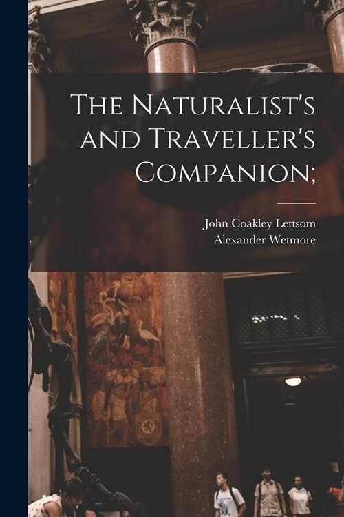 The Naturalists and Travellers Companion; (Paperback)