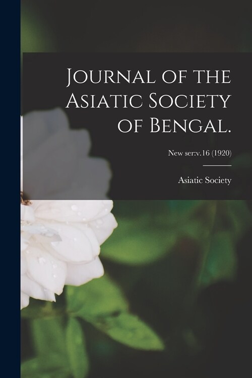 Journal of the Asiatic Society of Bengal.; new ser: v.16 (1920) (Paperback)