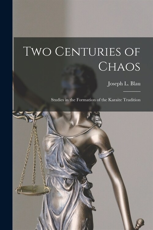 Two Centuries of Chaos [microform]; Studies in the Formation of the Karaite Tradition (Paperback)