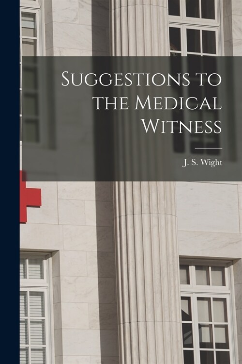 Suggestions to the Medical Witness (Paperback)