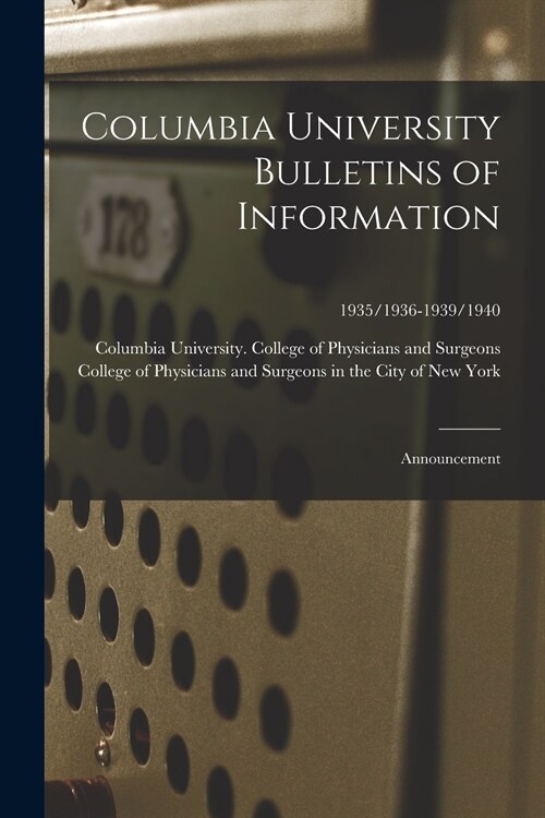 Columbia University Bulletins of Information: Announcement; 1935/1936-1939/1940 (Paperback)