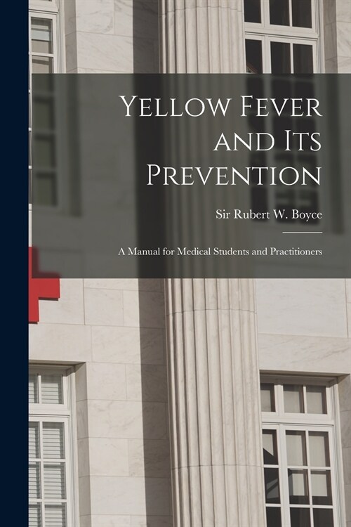 Yellow Fever and Its Prevention: a Manual for Medical Students and Practitioners (Paperback)