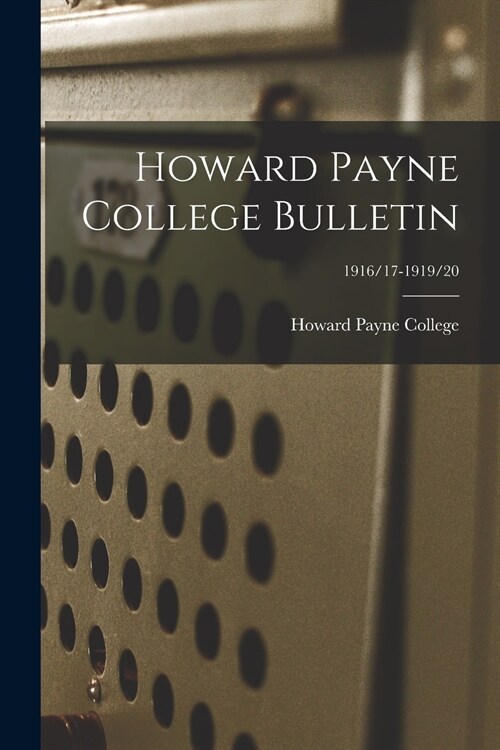 Howard Payne College Bulletin; 1916/17-1919/20 (Paperback)