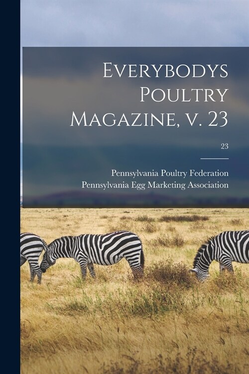 Everybodys Poultry Magazine, V. 23; 23 (Paperback)