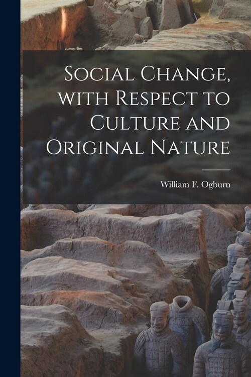 Social Change, With Respect to Culture and Original Nature (Paperback)