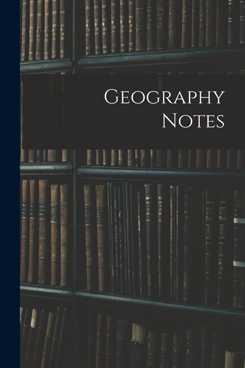 Geography Notes (Paperback)