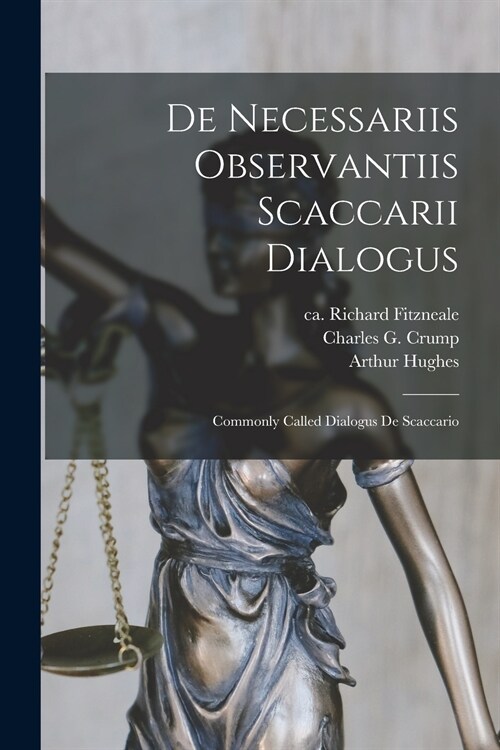De Necessariis Observantiis Scaccarii Dialogus: Commonly Called Dialogus De Scaccario (Paperback)