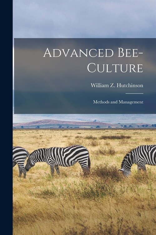 Advanced Bee-culture: Methods and Management (Paperback)