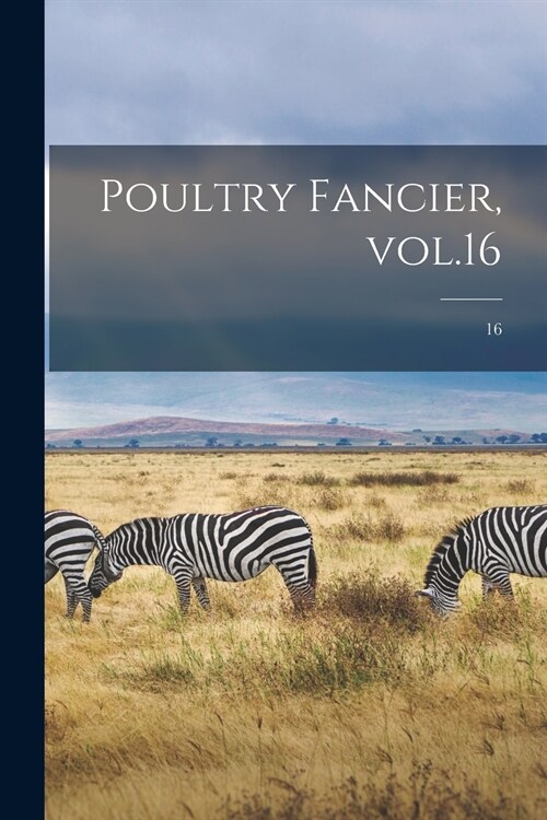 Poultry Fancier, Vol.16; 16 (Paperback)
