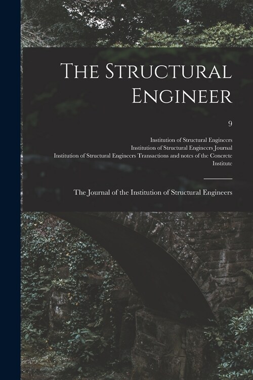The Structural Engineer; the Journal of the Institution of Structural Engineers; 9 (Paperback)