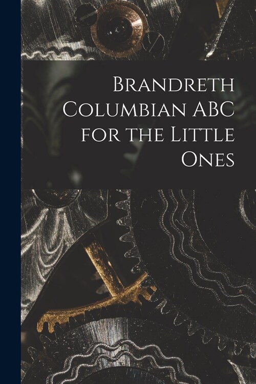 Brandreth Columbian ABC for the Little Ones (Paperback)