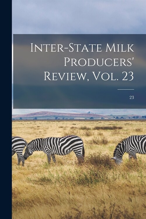 Inter-state Milk Producers Review, Vol. 23; 23 (Paperback)